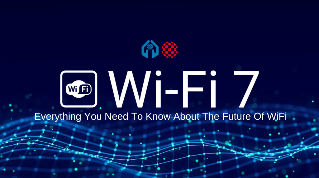 WiFi 7: Everything you need to know about the future of WiFi!